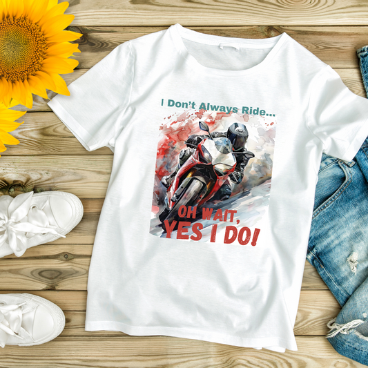 "I don't always Ride" Unisex Biker T Shirt