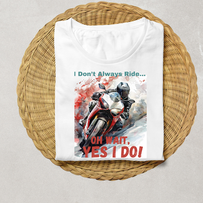 "I don't always Ride" Unisex Biker T Shirt