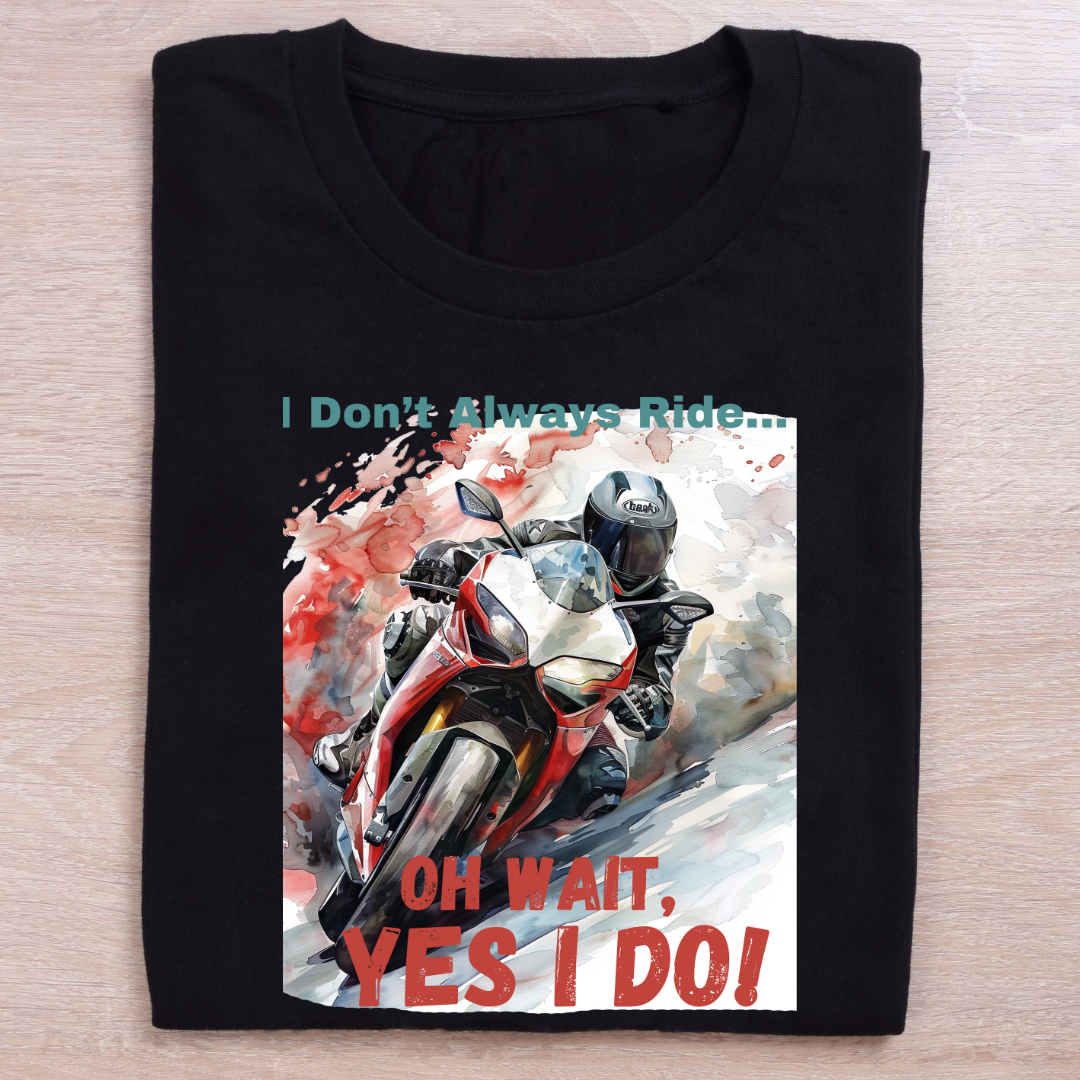 "I don't always Ride" Unisex Biker T Shirt