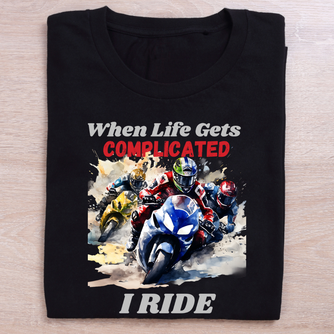 "When Life gets Complicated, I Ride" Unisex Biker T Shirt