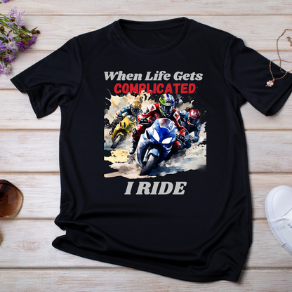 "When Life gets Complicated, I Ride" Unisex Biker T Shirt