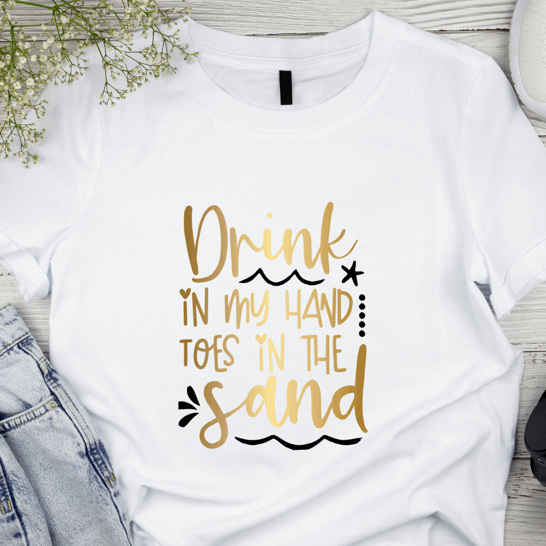 Magnificent "Drink in my Hand and toes in the Sand" T shirt