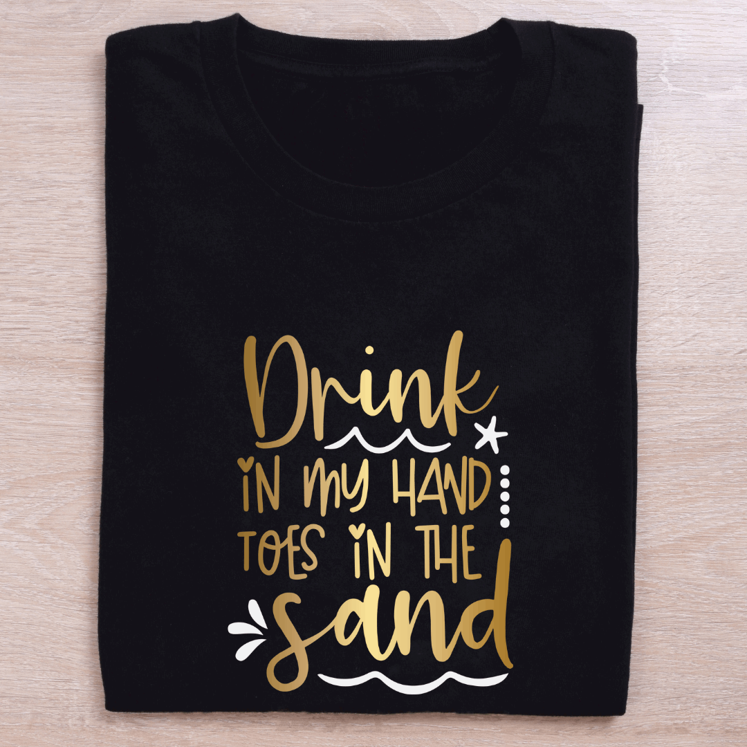 Magnificent "Drink in my Hand and toes in the Sand" T shirt