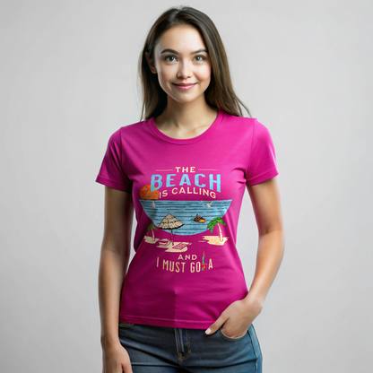 The Beach is Calling and I must GO-A  Female T shirt