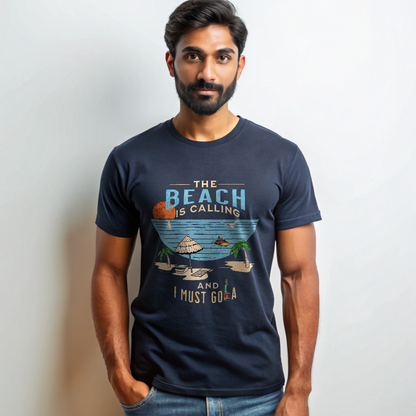 The beach is Calling  and I Must GO-A Unisex T shirt