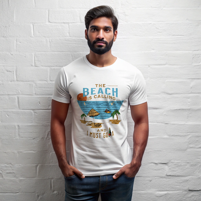 The beach is Calling  and I Must GO-A Unisex T shirt